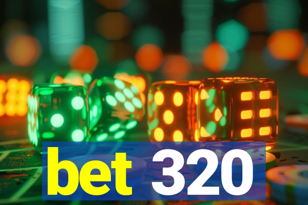 bet 320